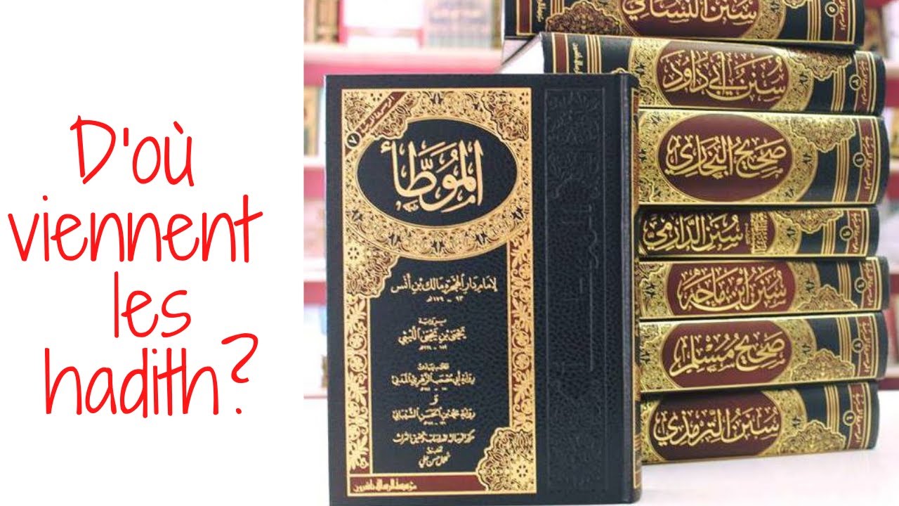 D'ou viennent les Hadiths - Assemblage des Hadiths 