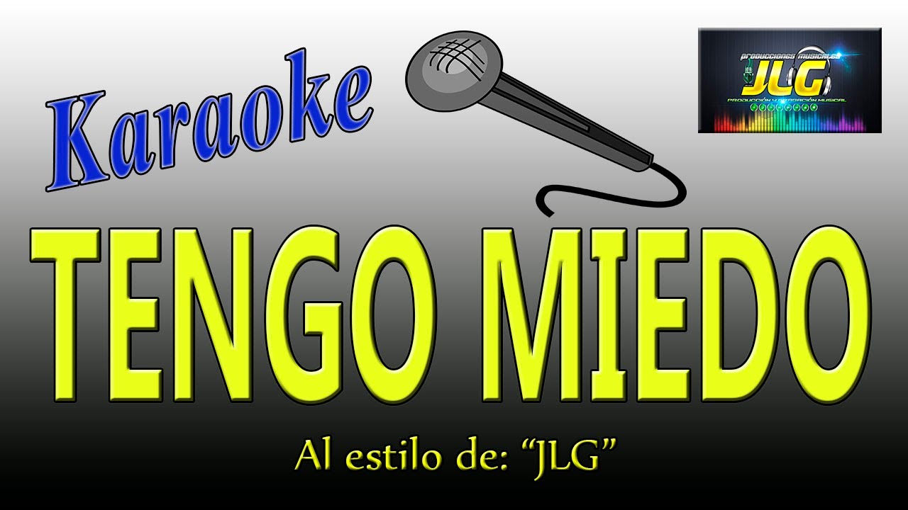 TENGO MIEDO -Karaoke JLG-
