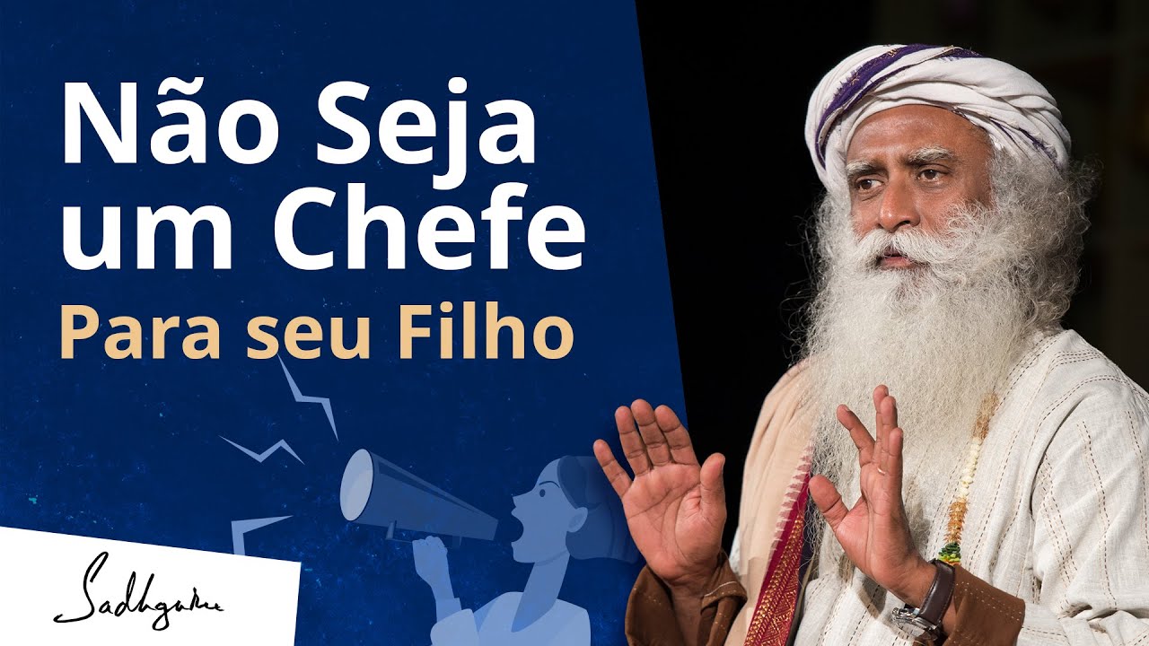 Dica de Parentalidade: Não Seja Um Chefe Para Seu Filho | Sadhguru Português