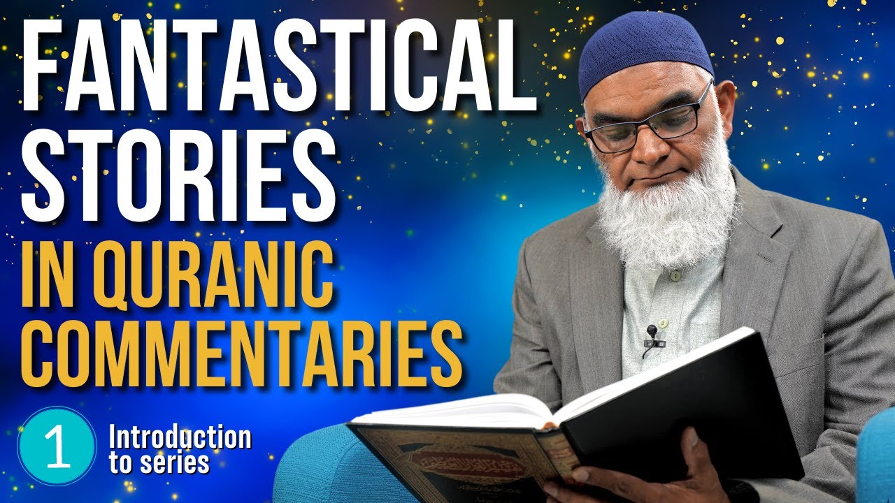 New Series | Fantastical Stories in Quranic Commentaries | Dr. Shabir Ally