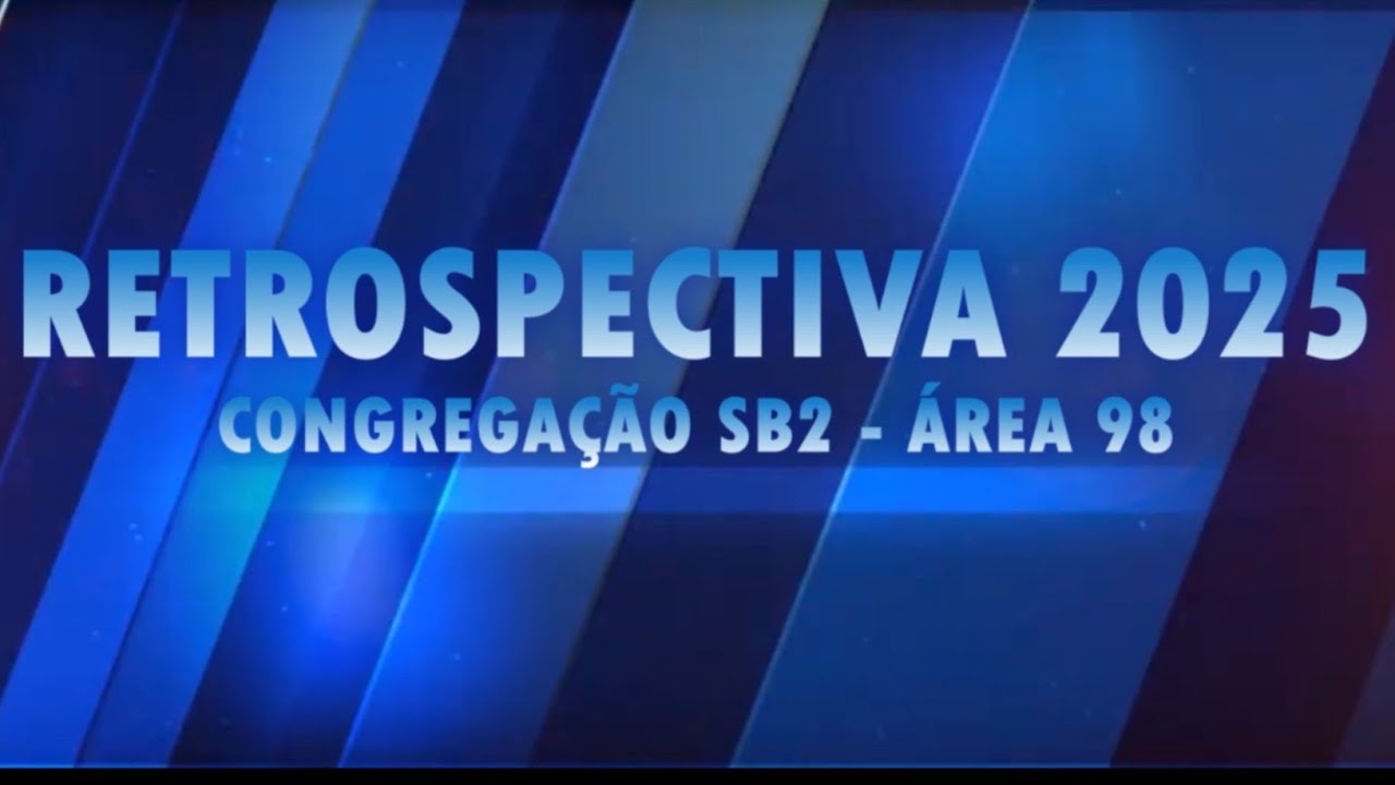 RETROSPECTIVA 2025 CONGREGAÇÃO SB2 - ÁREA 98