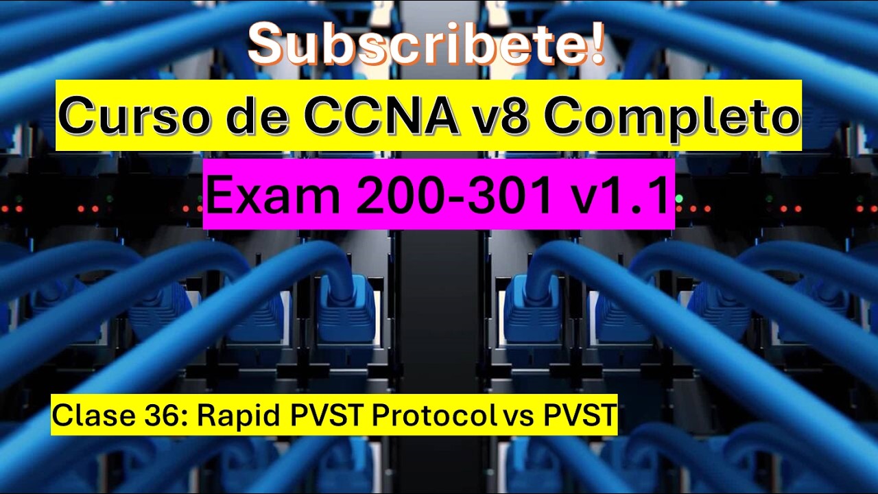 Clase 36: Curso de CCNA v8: Rapid PVST Protocol vs PVST