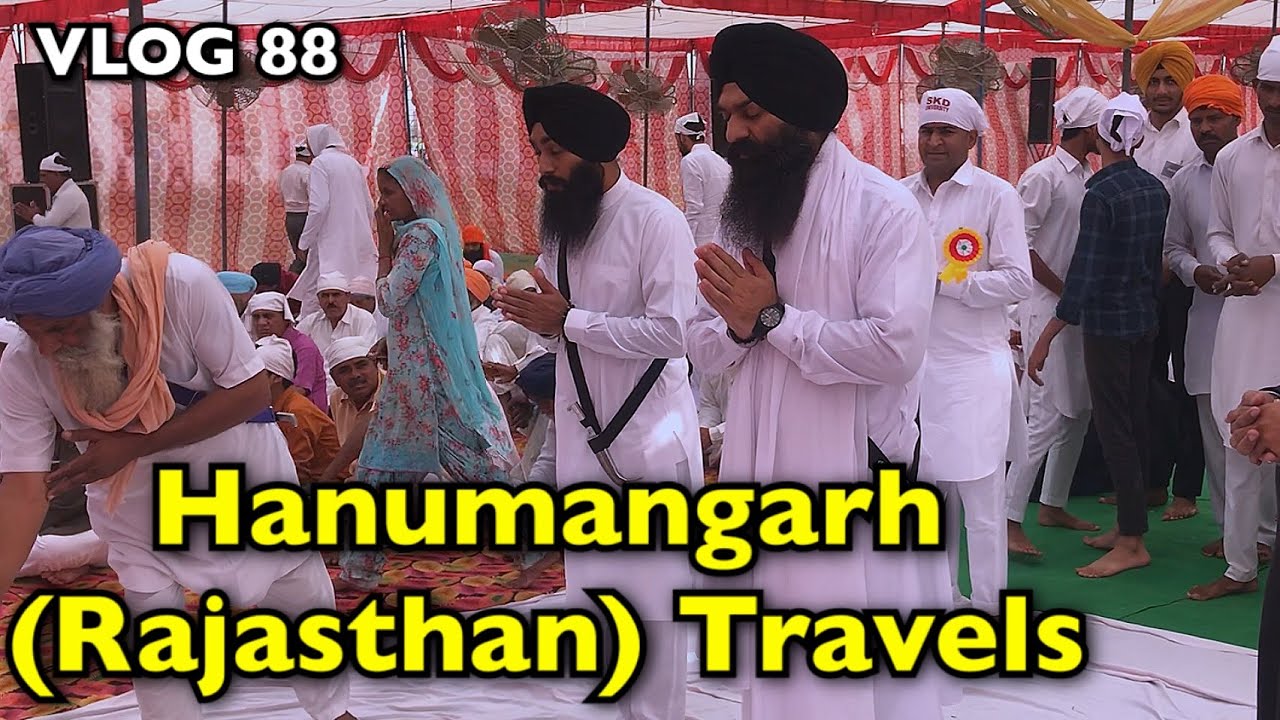 Hanumangarh (Rajasthan) Travels | VLOG 88 | Bhai Gagandeep Singh