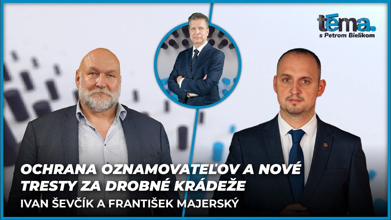 Ochrana oznamovateľov a nové tresty za drobné krádeže | Ivan Ševčík a František Majerský