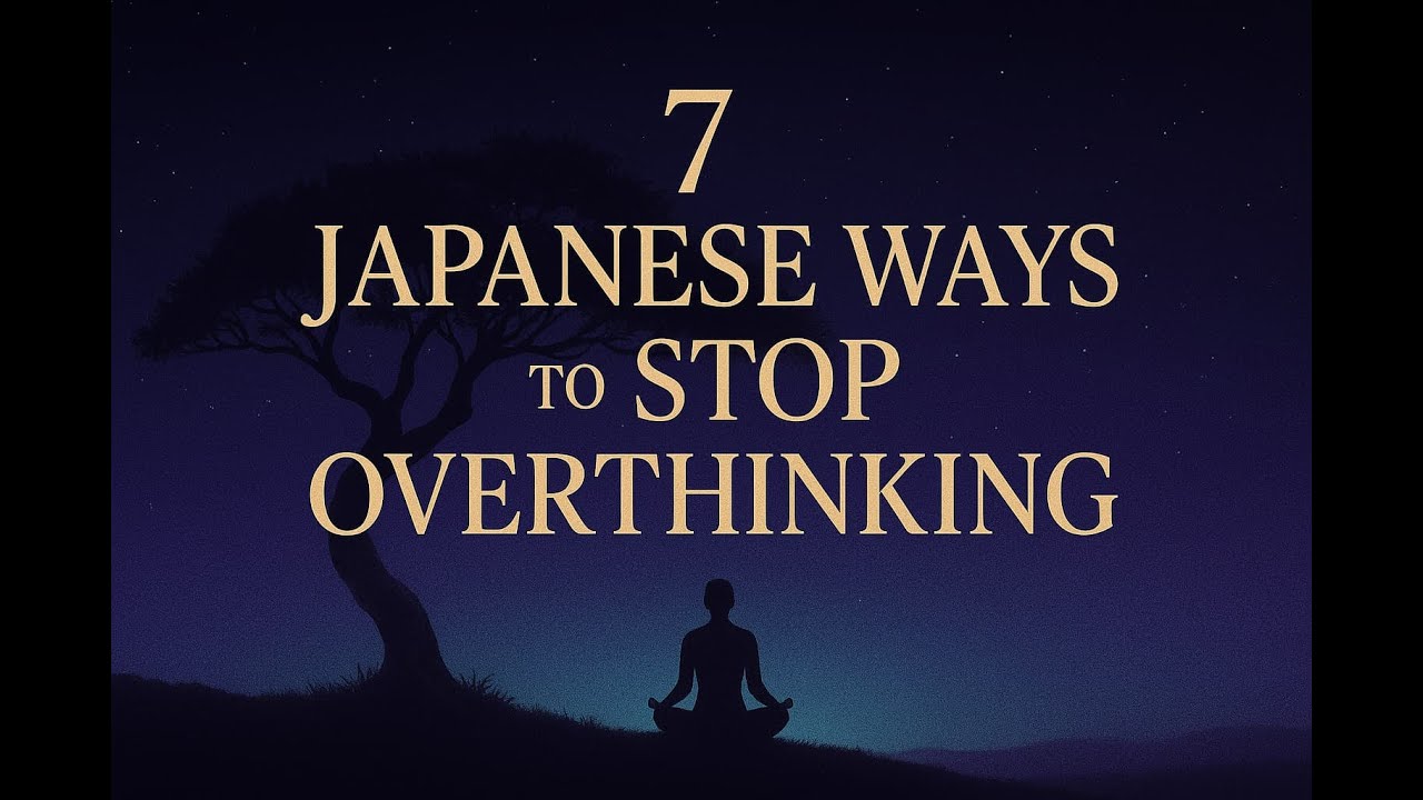 7 Japanese Ways to Stop Overthinking | Wabi-Sabi & Ikigai Wisdom