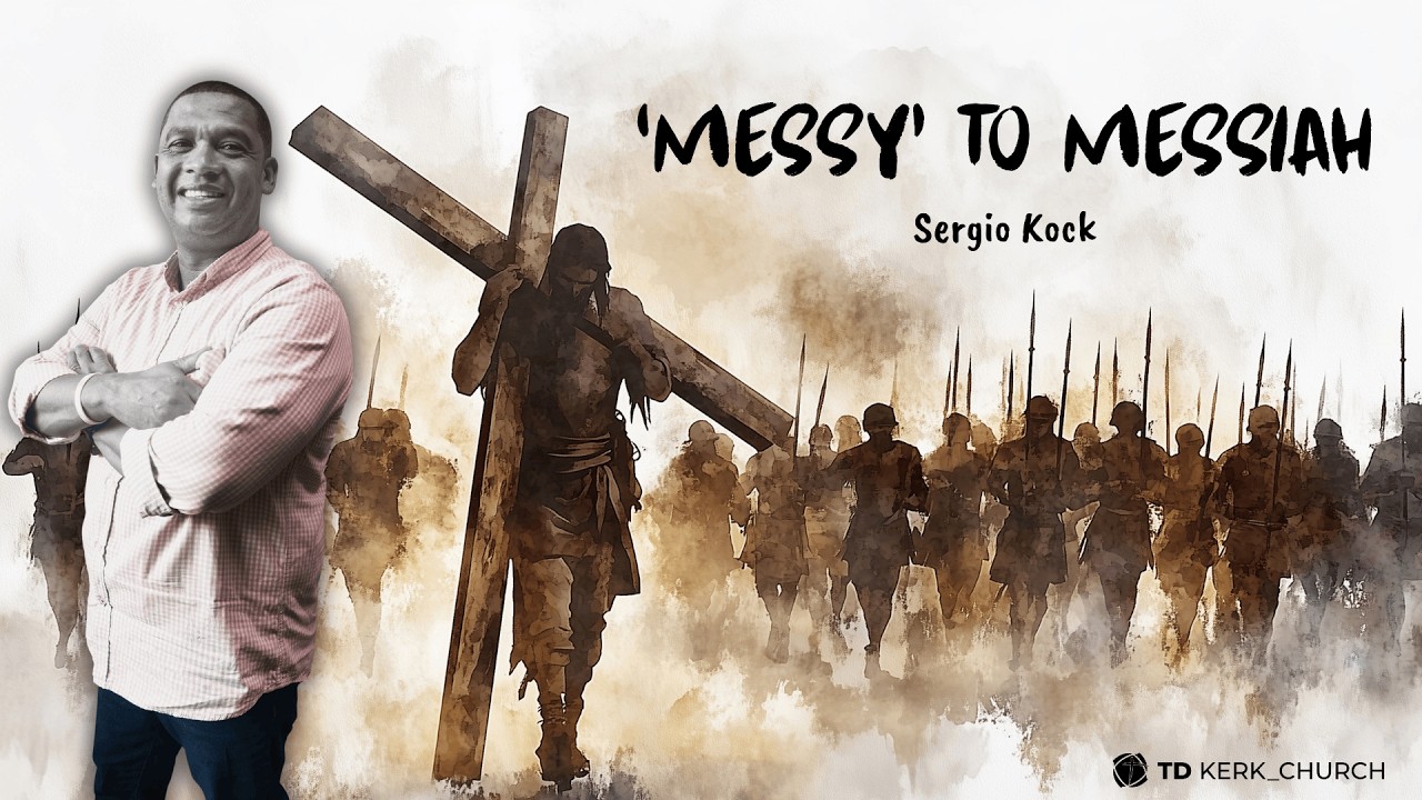 TD Church Kimberley | 22 February 2026 | Messy to Messiah