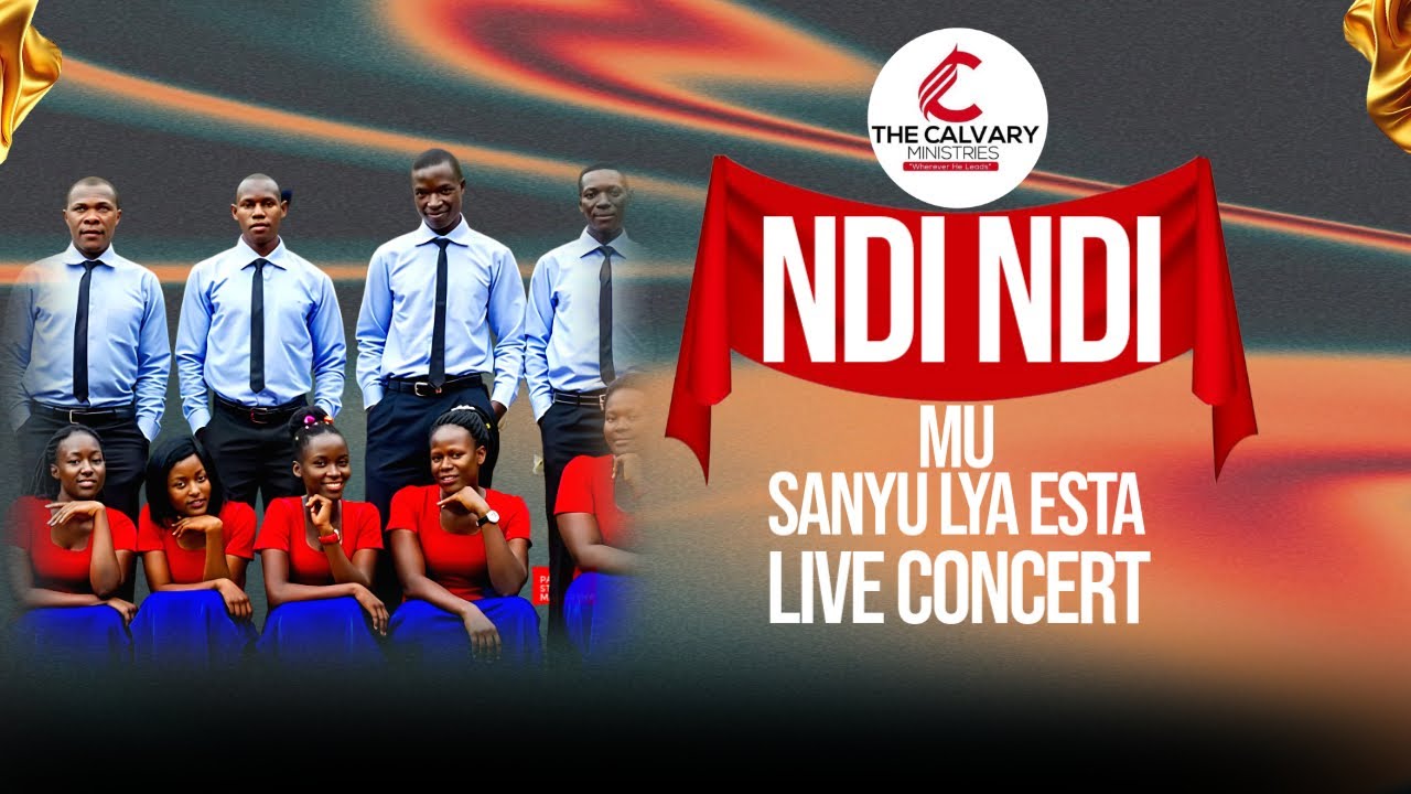 NDI NDI MU SANYU LYA ESTA LIVE CONCERT ~ CALVARY MINISTRIES || LUGOGO SHOW GROUND || 8TH JUNE 2025