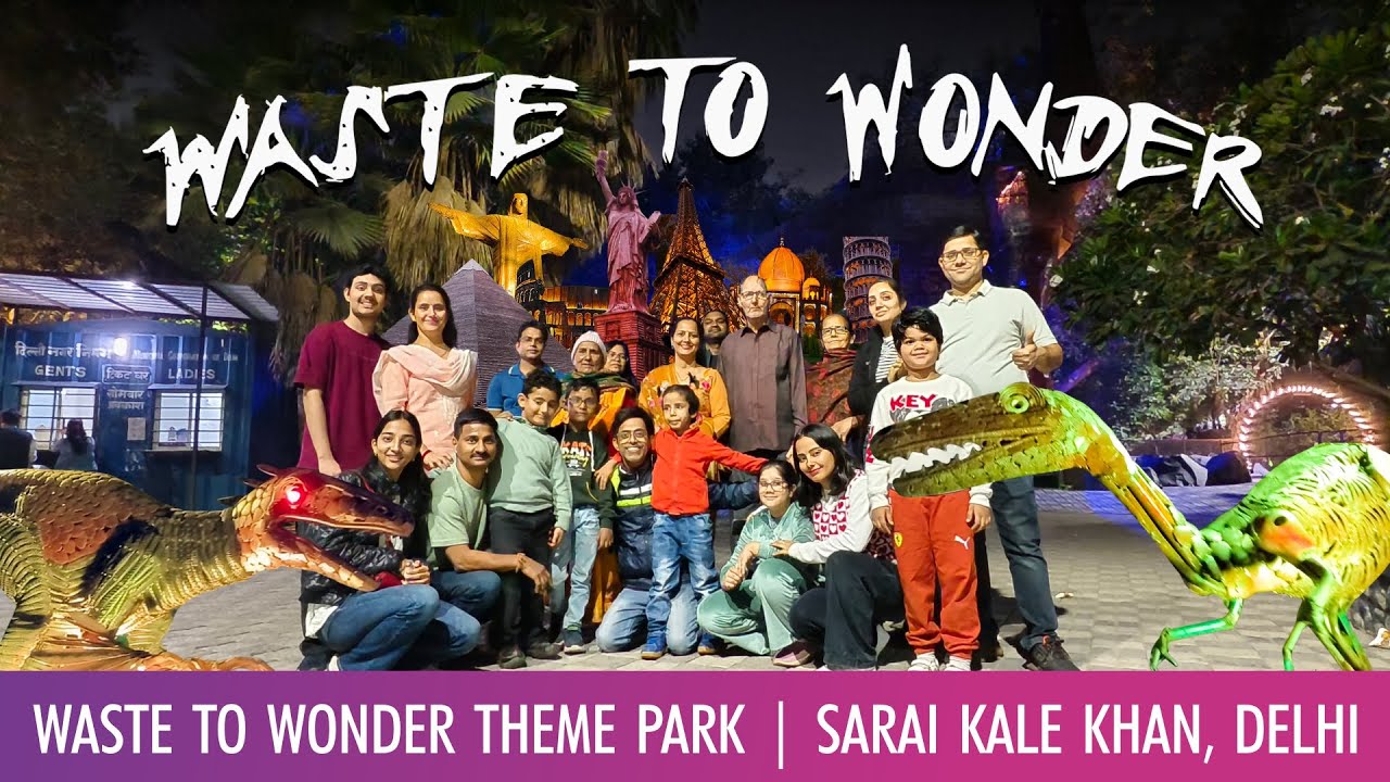 Waste to Wonder Theme Park | Sarai Kale Khan, Delhi | India Jhanko