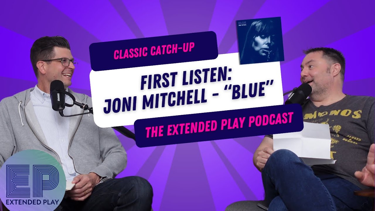 First Listen: Joni Mitchell - “Blue” - Catching Up on Classic Albums - 