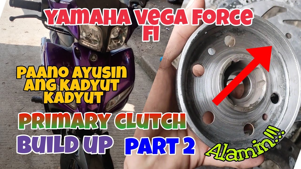 Yamaha Vega Force Fi Paano Ayusin ang Pagkadyut kadyut na Takbo. p2 Build-up Primary Clutch. Alamin