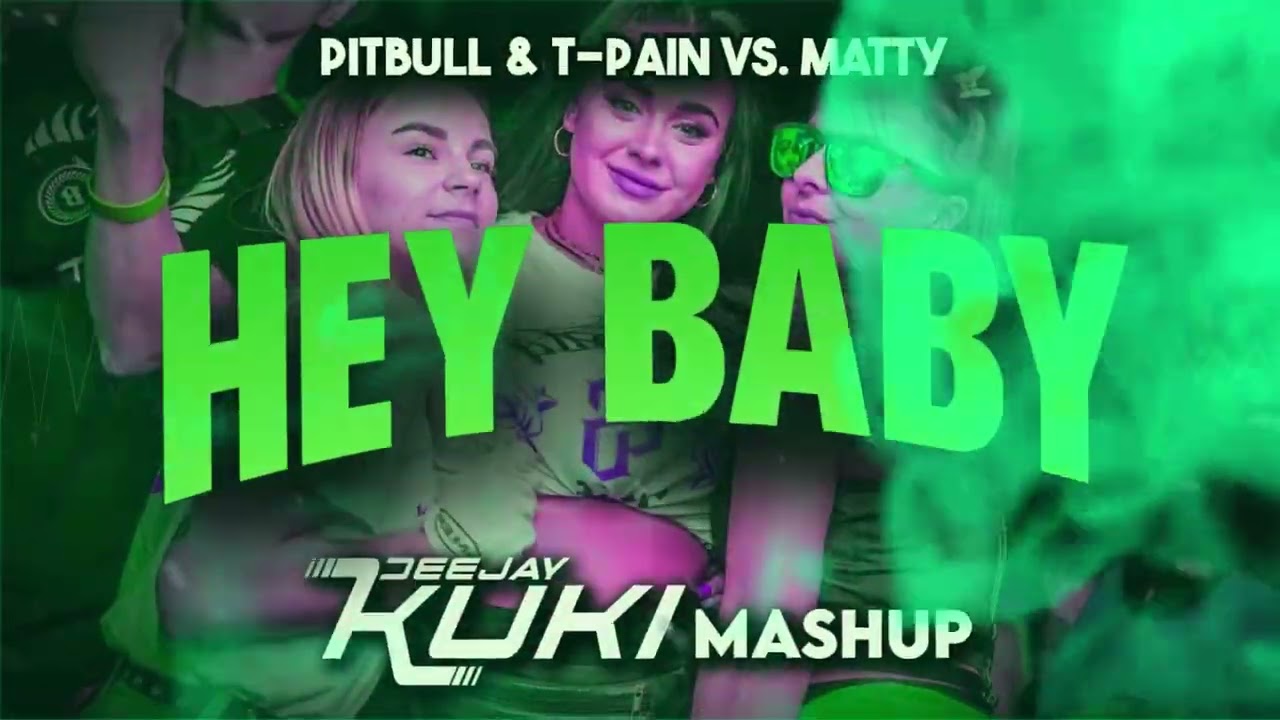 Pitbull & T-Pain vs. MATTY - Hey Baby (DEEJAY KUKI Mashup) 2024