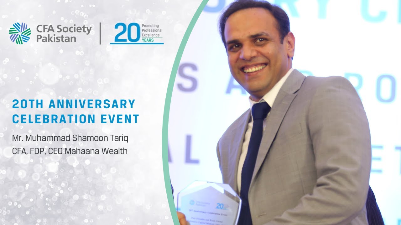 Mr. Muhammad Shamoon Tariq, CFA, FDP, CEO Mahaana Wealth | 20th Anniversary Celebration Event