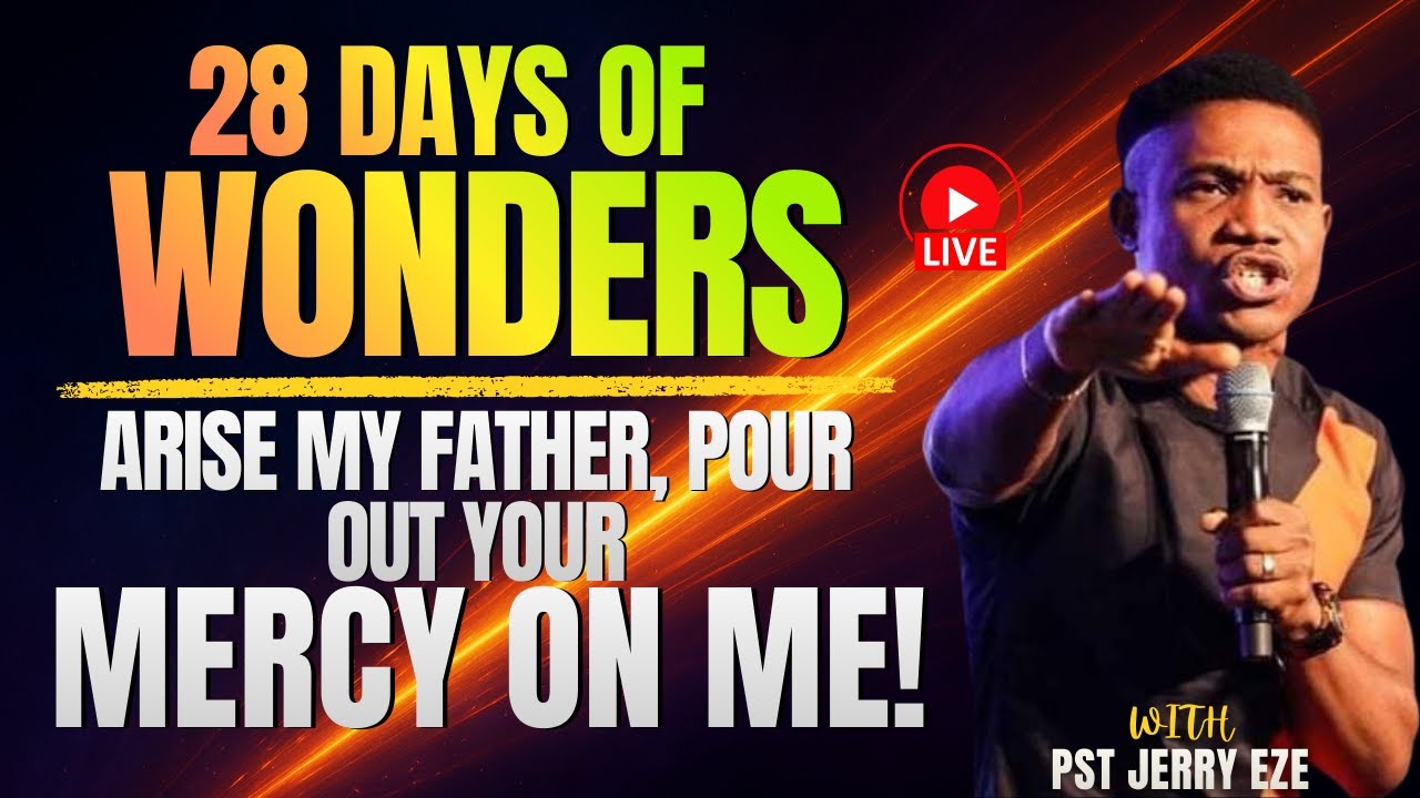 PASTOR JERRY EZE LIVE | 28 DAYS OF WONDERS – DAY 4 | MERCY AND BREAKTHROUGH PRAYERS