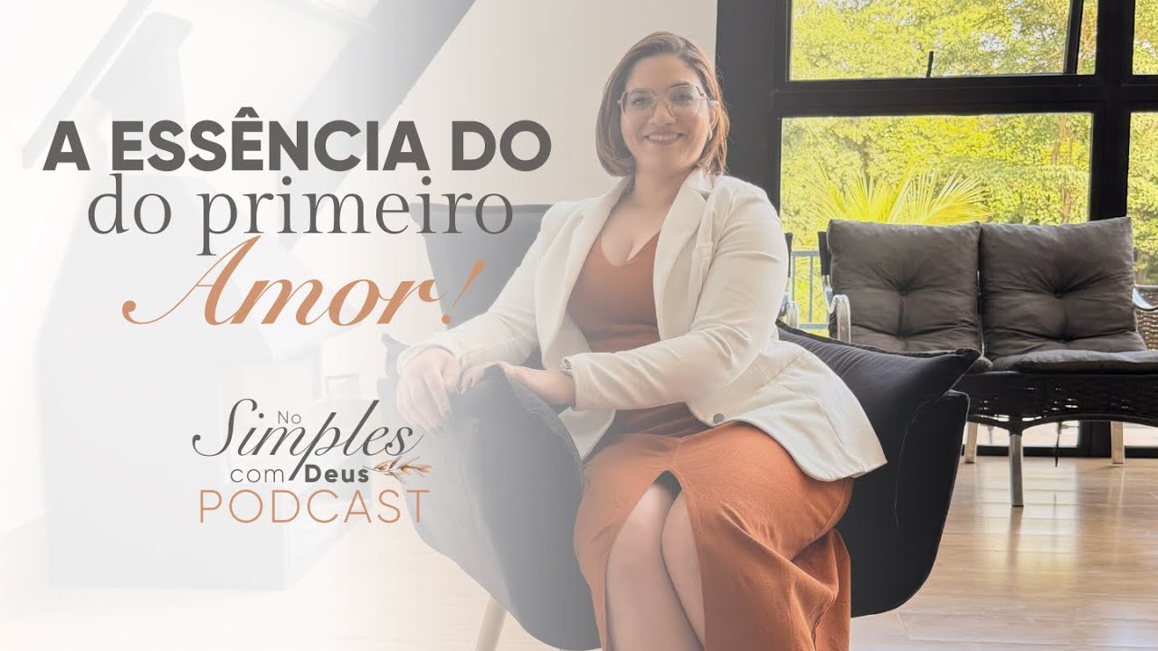 A Essência do Primeiro Amor - Uma mensagem de Deus para seu coração!