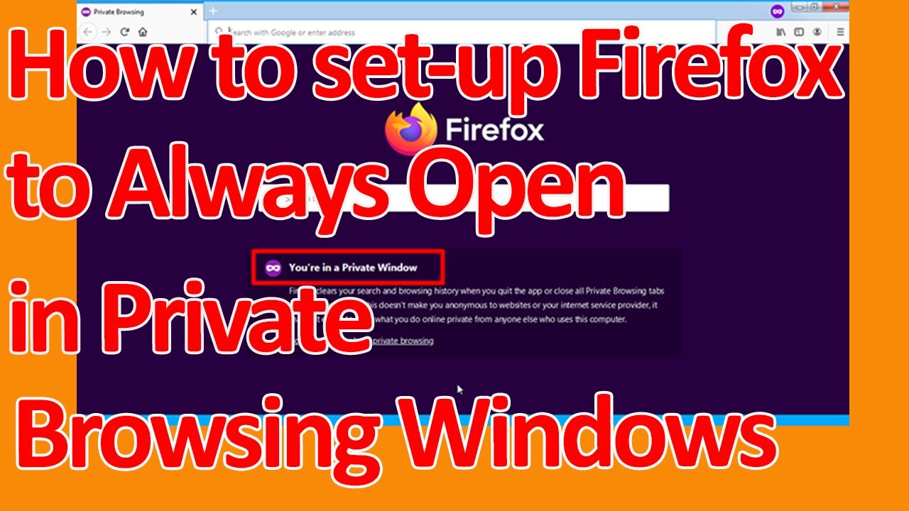 How to set- up Firefox to Always open in Private Browsing windows