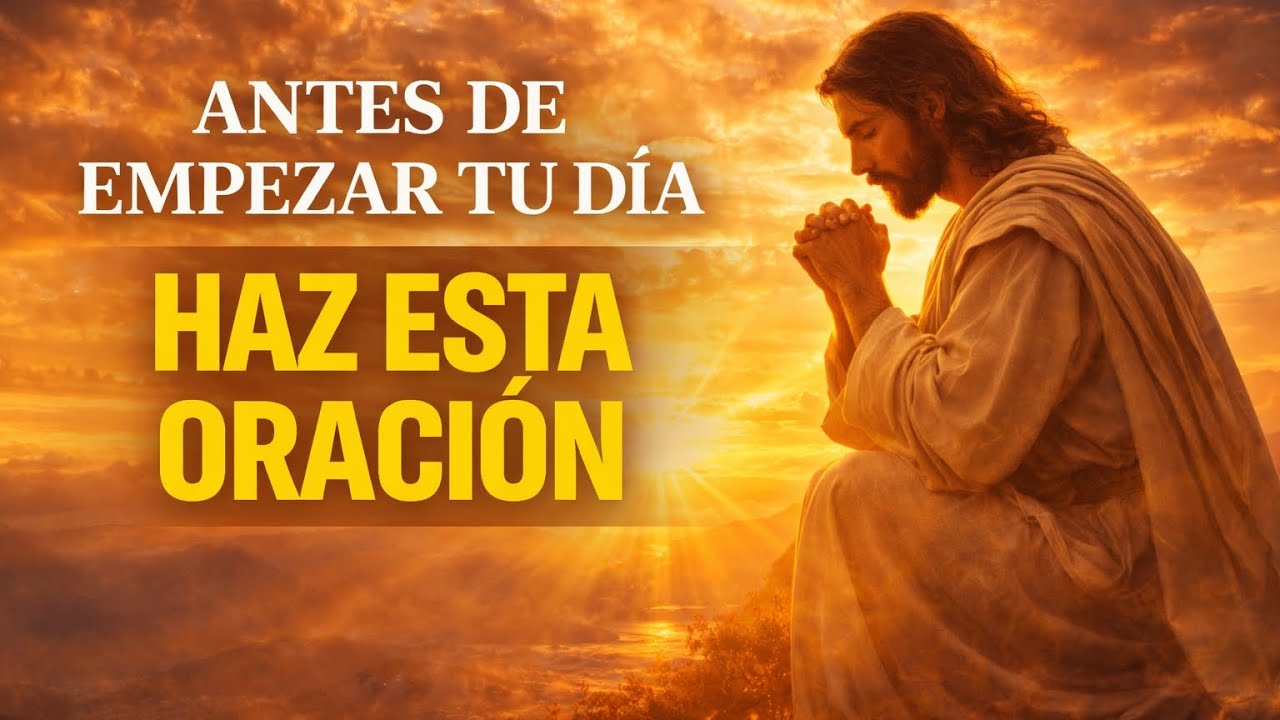 No empieces tu mañana sin hacer esta oración 