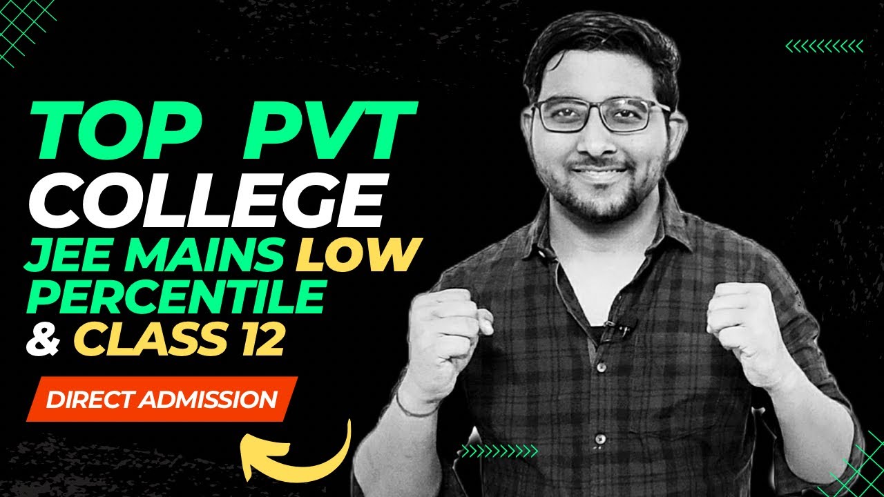 Top Private Engineering college on Low Jee Mains 2023 percentile & class 12 Marks | Fees , Placement