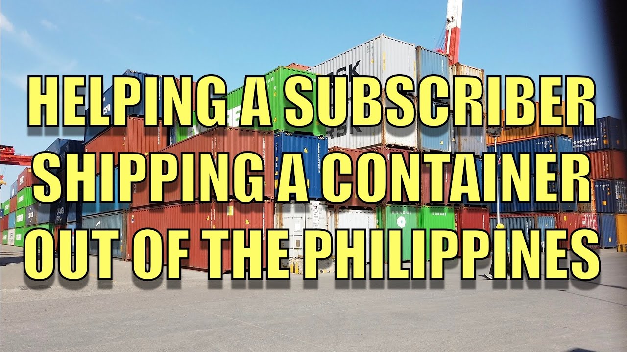 Helping A Subscriber. Shipping A Container Out Of The Philippines.
