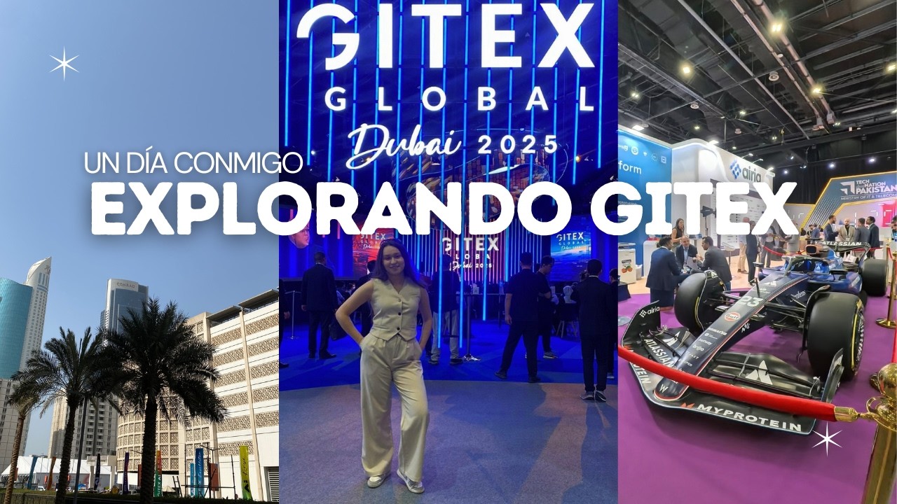 Dentro de GITEX 2025: Lo que nadie te cuenta