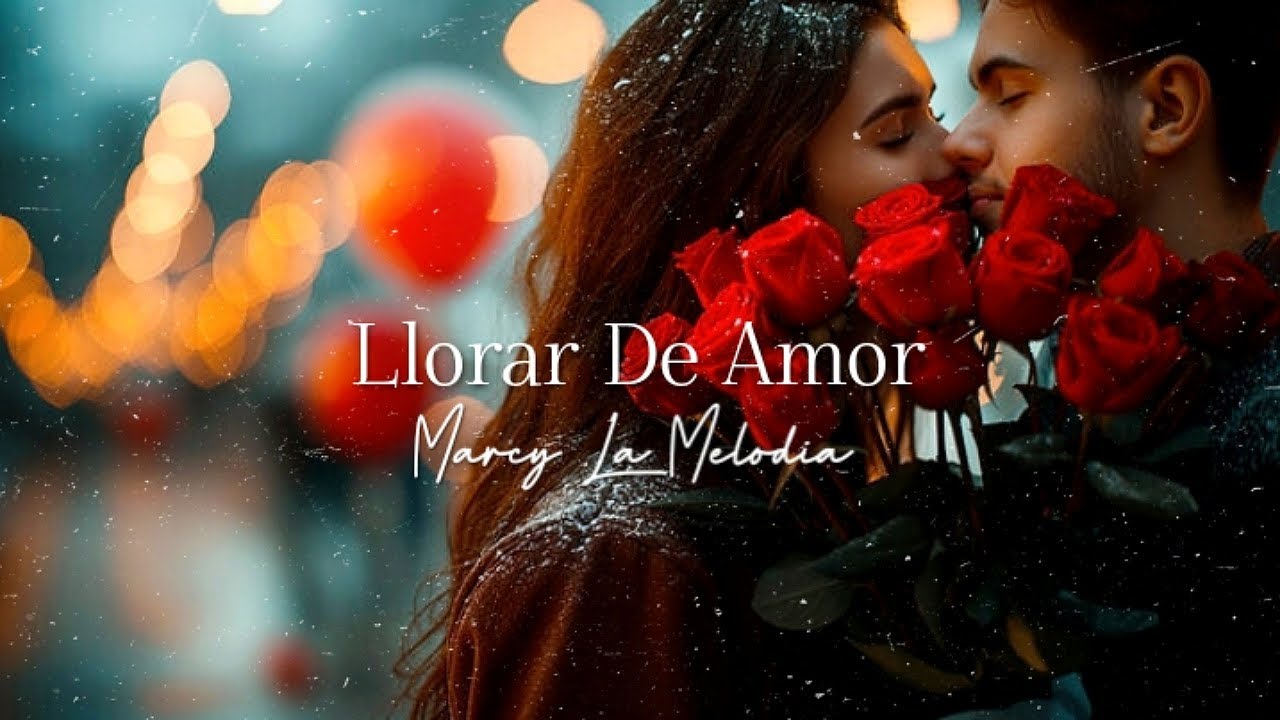 LLORAR DE AMOR 💞 - Marcy La Melodia | LA LENTA LOVE RAP (La Mejor Canción De Amor Para Dedicar💘)