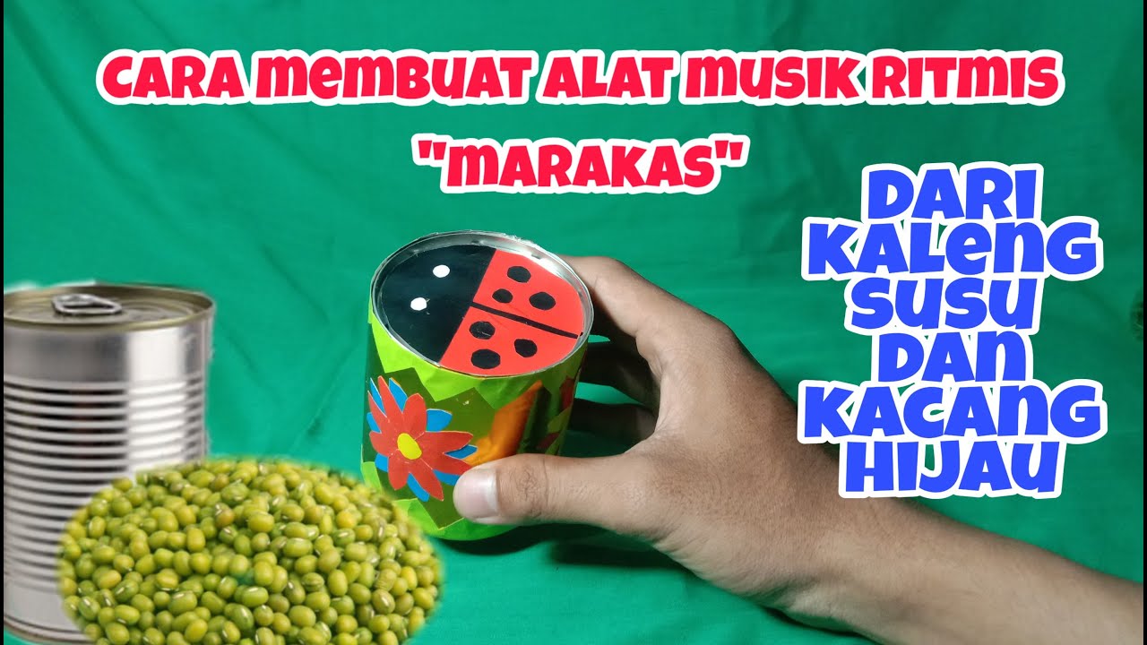 Membuat Alat Musik MARAKAS dari Kaleng Susu dan Kacang Hijau - Alat Musik Sederhana