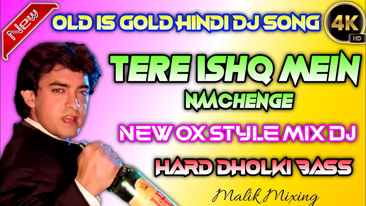 Tere Ishq Mein Naachenge || Old is Gold Hindi Dj Song 2024 || New Ox Humming Style Dj Song Malik Mix