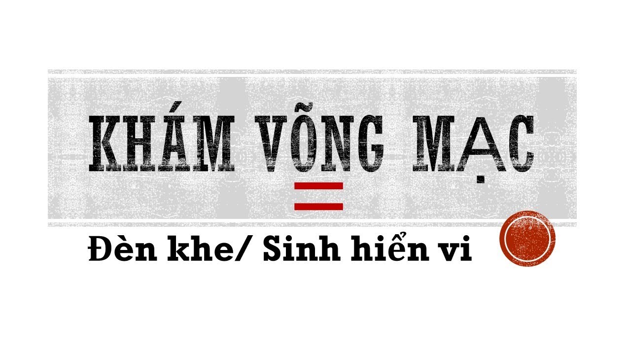 VLOG # 48- Cách sử dụng đèn khe để khám võng mạc