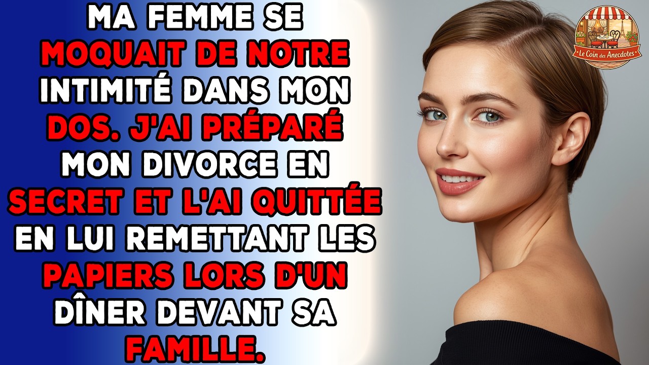 Ma femme se moquait de notre intimité dans mon dos. J'ai préparé mon divorce en secret et l'ai...