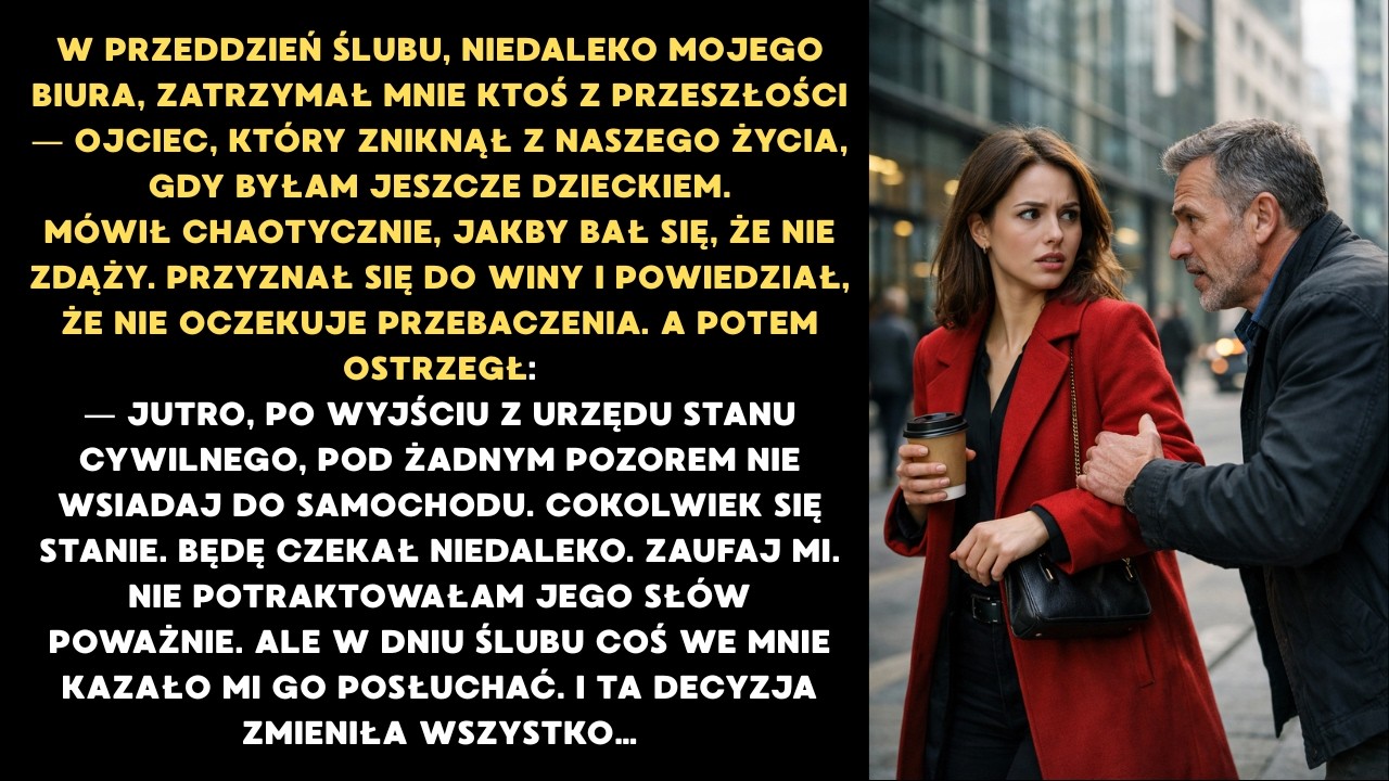 Dzień przed ślubem zjawił się ojciec, który porzucił nas 20 lat temu. Powiedział jedno zdanie...