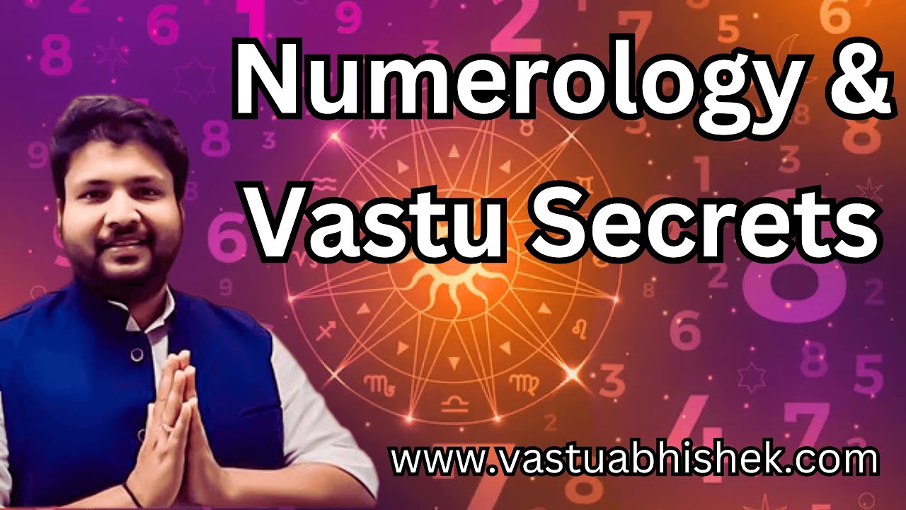 Numerology and Vastu Secrets | Vastu Guru Abhishek Goel