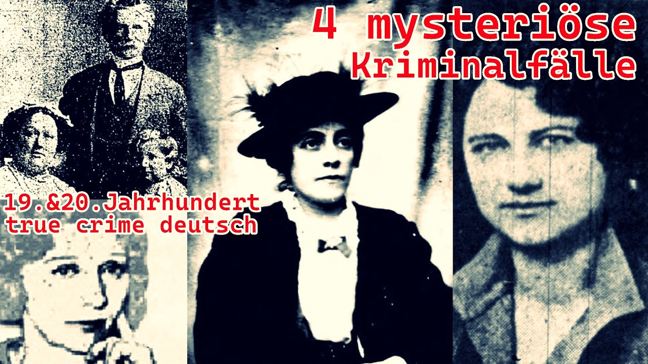 4 mysteriöse Kriminalfälle aus dem 19. & 20. Jahrhundert -true crime deutsch