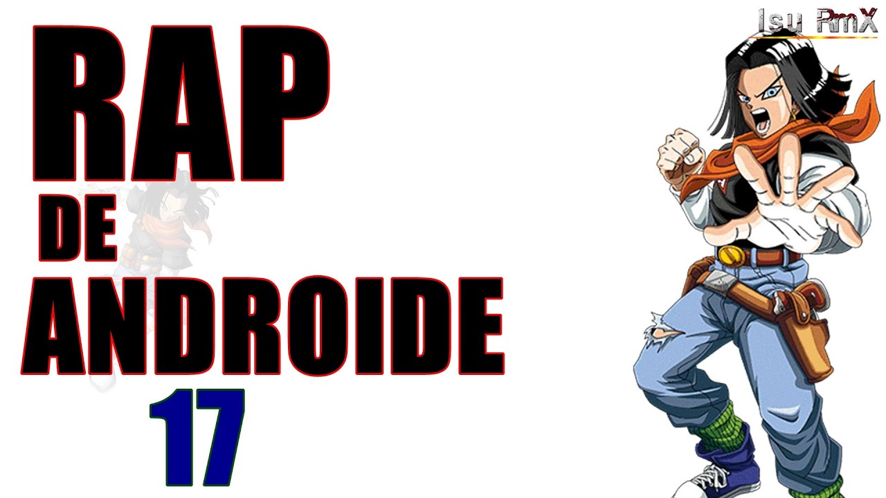 Rap de Androide 17|| Dragon Ball Super || Isu RmX