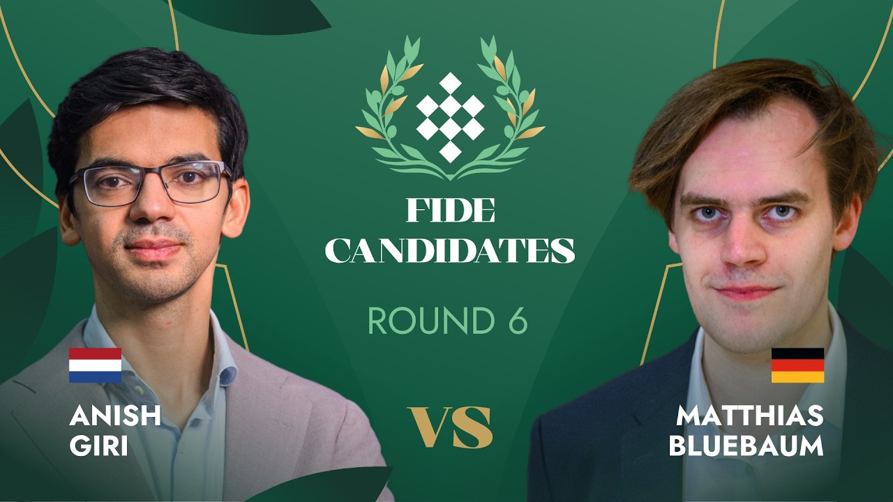 🇳🇱 Anish Giri &mdash; Matthias Bluebaum 🇩🇪 | Round 6 | FIDE Candidates Tournament 2026