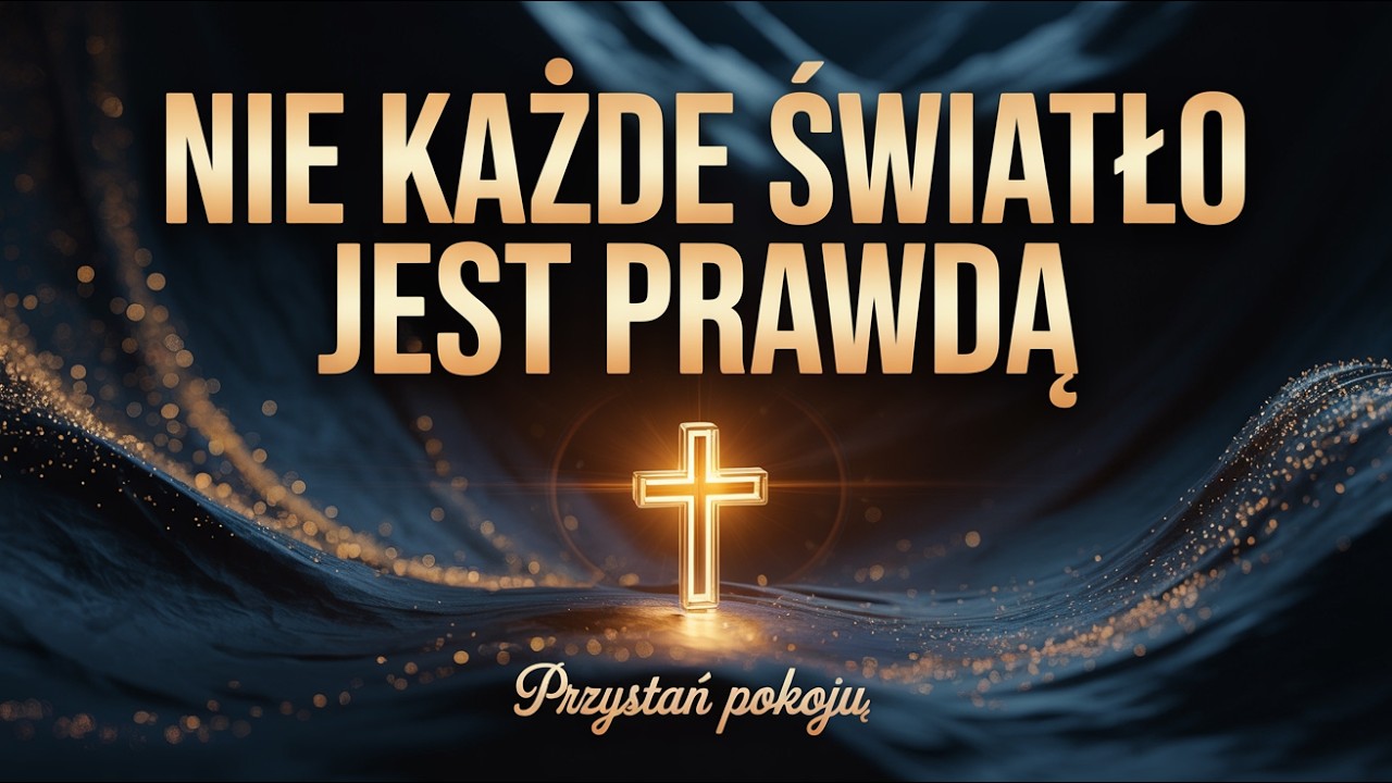 Nie Każde Światło Jest Prawdą ✝️ | Dobro, które Mami | Wielki Post 2026 | Przystań Pokoju