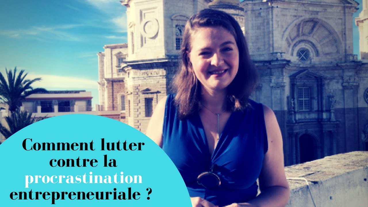 Comment lutter contre la procrastination entrepreneuriale ?
