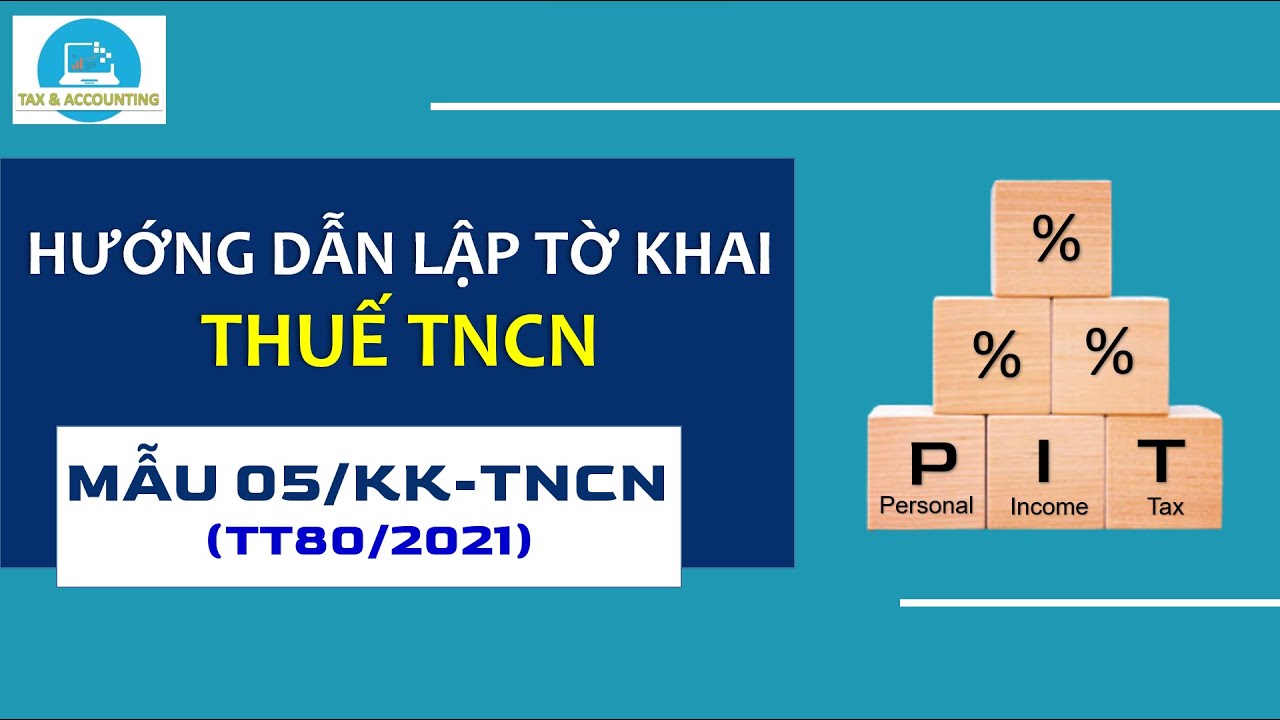 HƯỚNG DẪN LẬP TỜ KHAI THUẾ TNCN MẪU 05/KK-TNCN (TT80/2021)