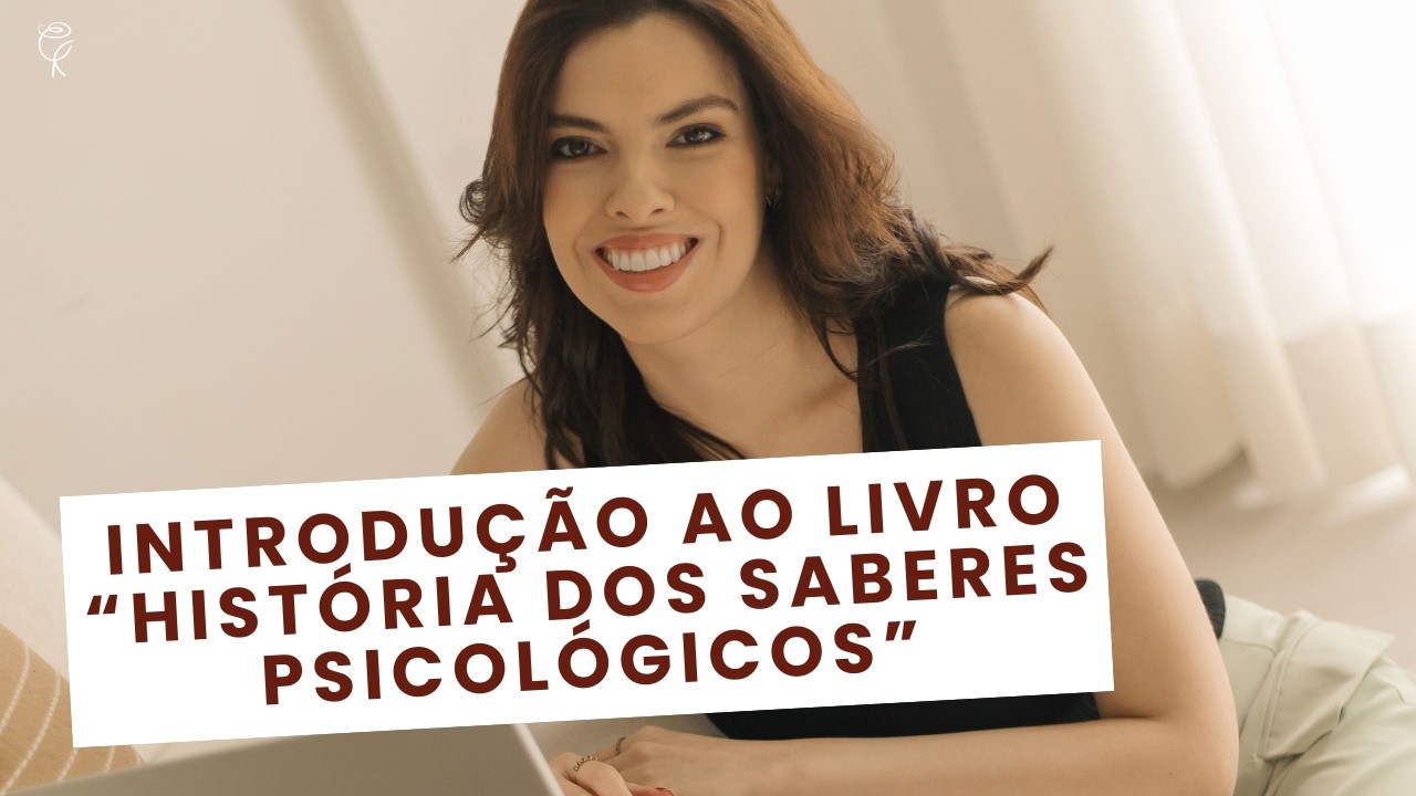 HISTÓRIA DOS SABERES PSICOLÓGICOS