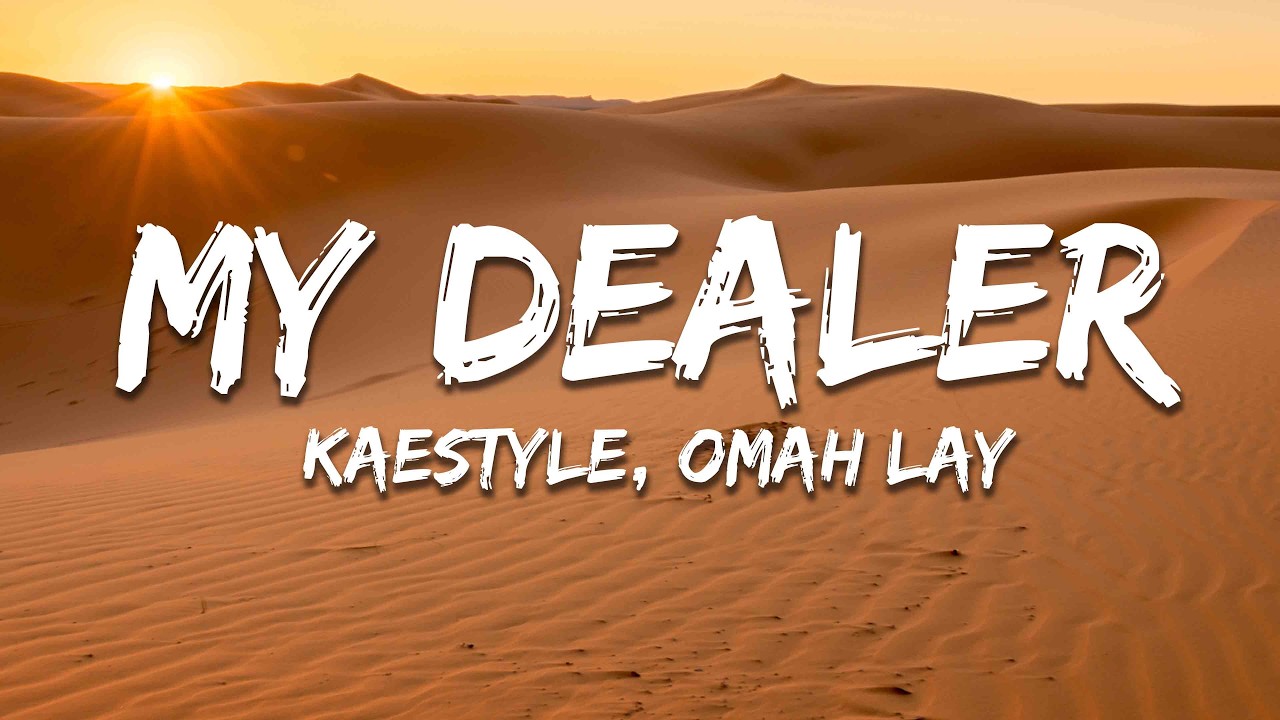 Kaestyle, Omah Lay - My Dealer (Lyrics)