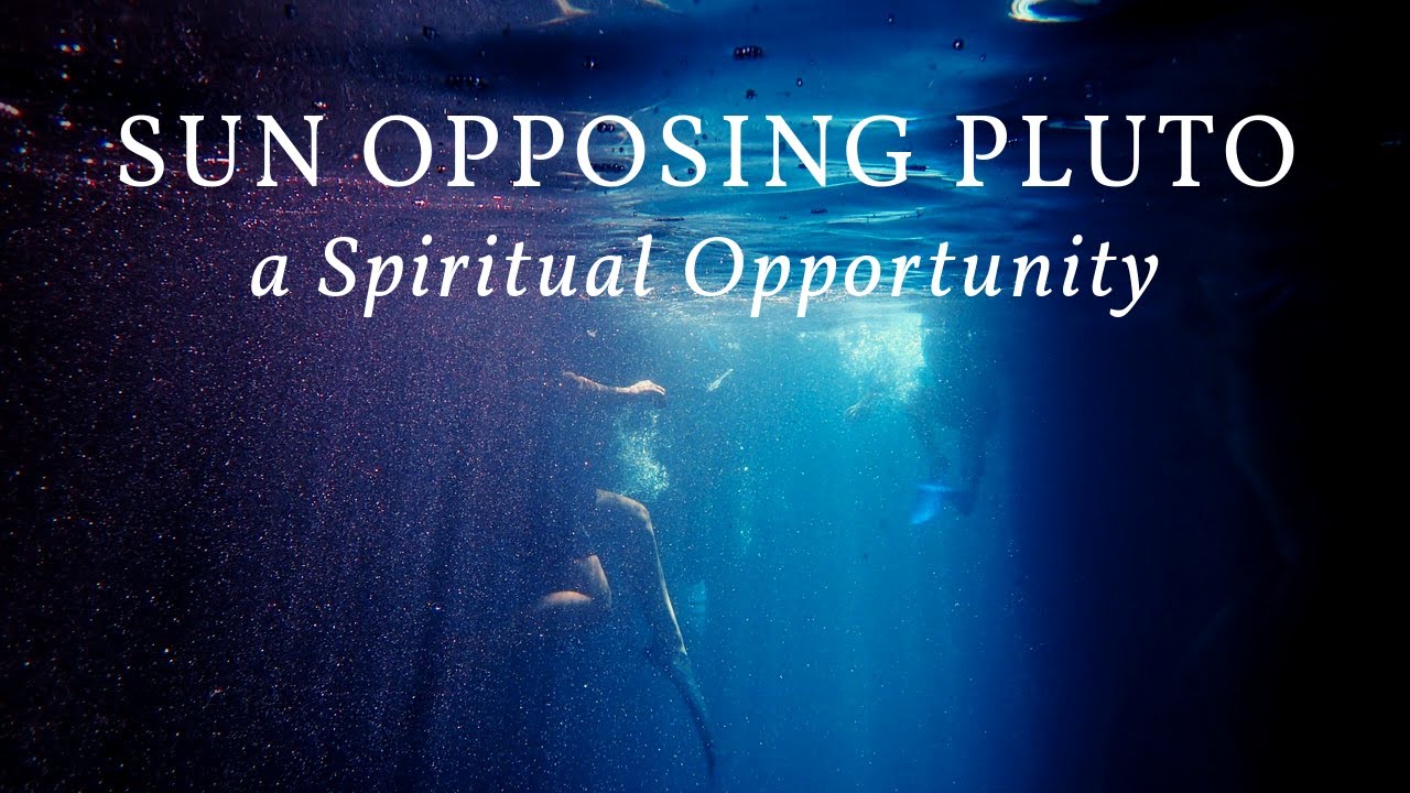 The Spiritual Opportunity of the Upcoming Sun/Pluto Opposition