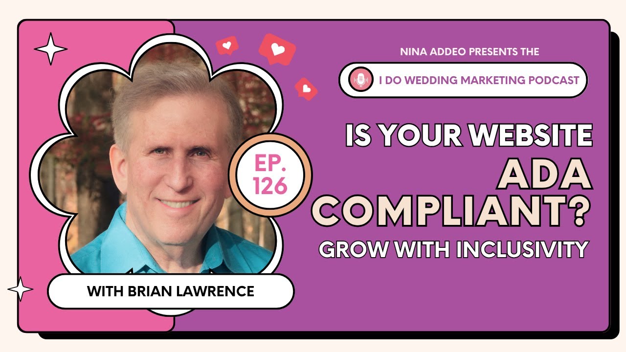 Ep. 126 | Wedding Websites and ADA Compliance: What Vendors Need to Know with Brian Lawrence, Ind...