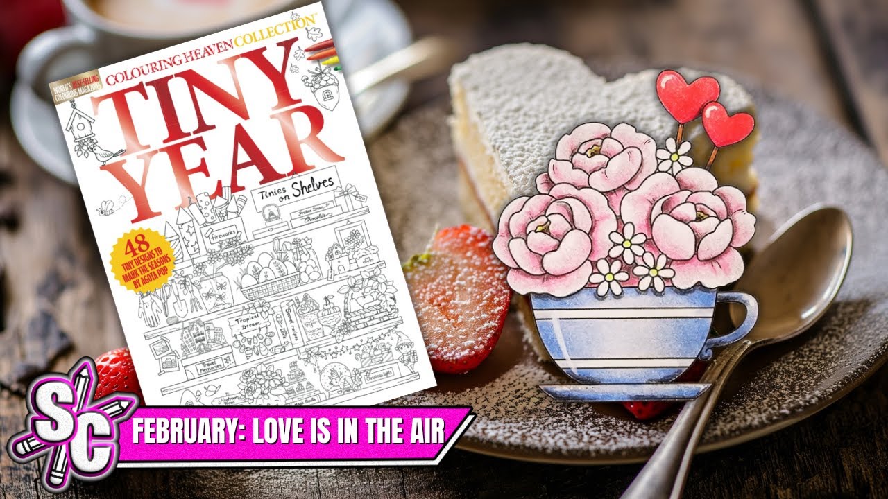 Part 2 Flowers In Teacup FEBRUARY Love Is In The Air Colouring Heaven TINY YEAR Page 6 Agota Pop