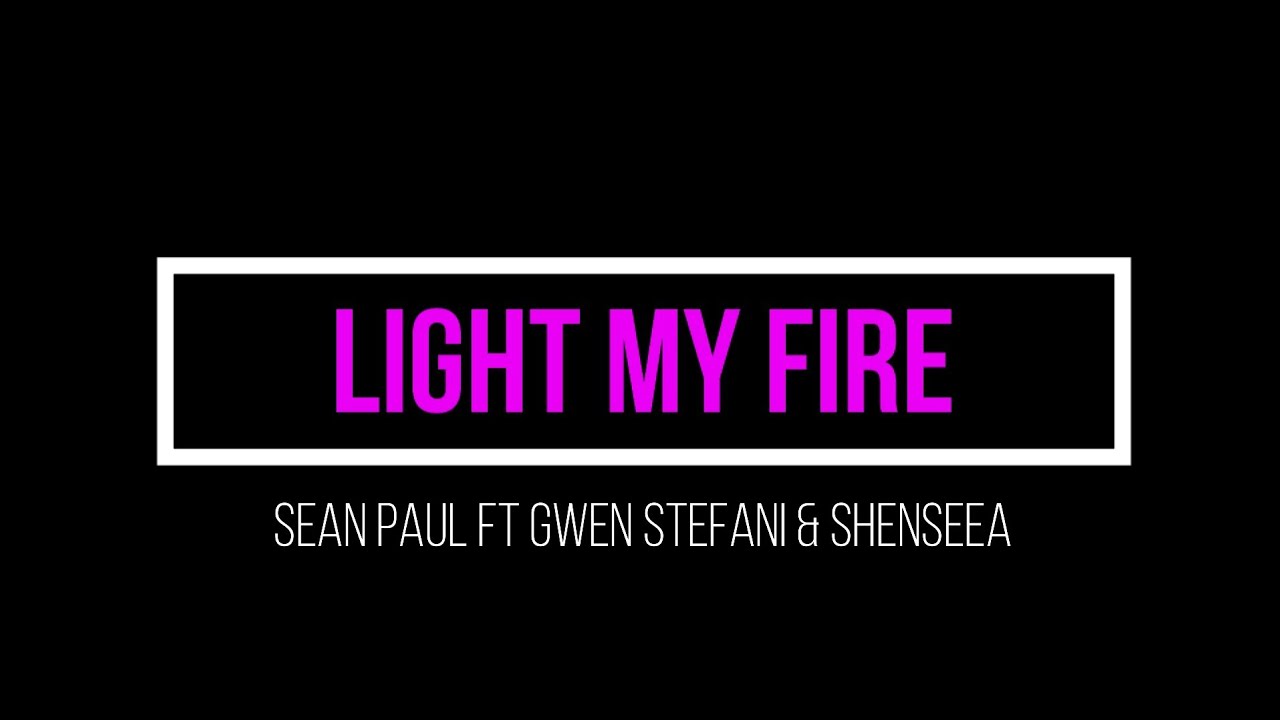 Sean Paul - Light My Fire ft. Gwen Stefani, Shenseea(Official Lyrics)
