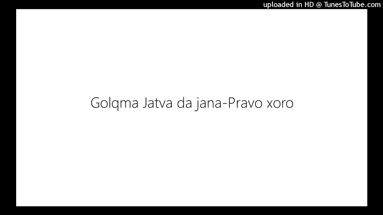 Golqma Jatva da jana-Pravo xoro