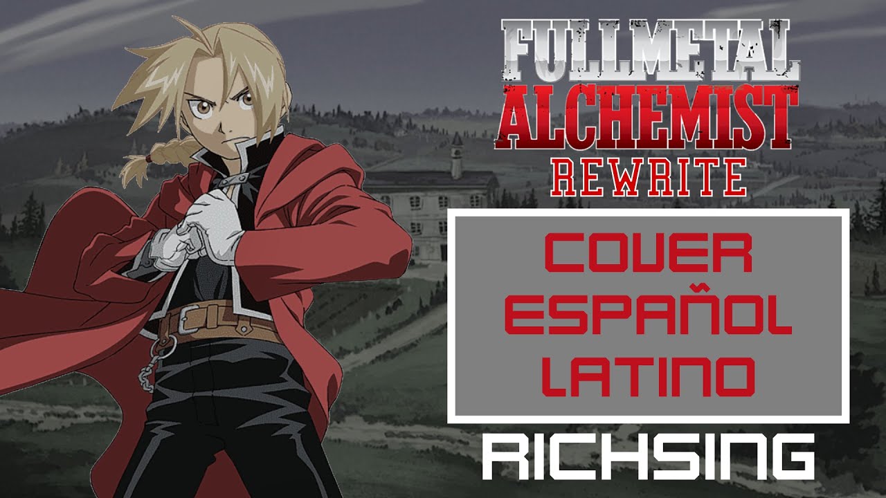 Fullmetal Alchemist Opening 4 - Rewrite (Cover Español Latino) RichSing