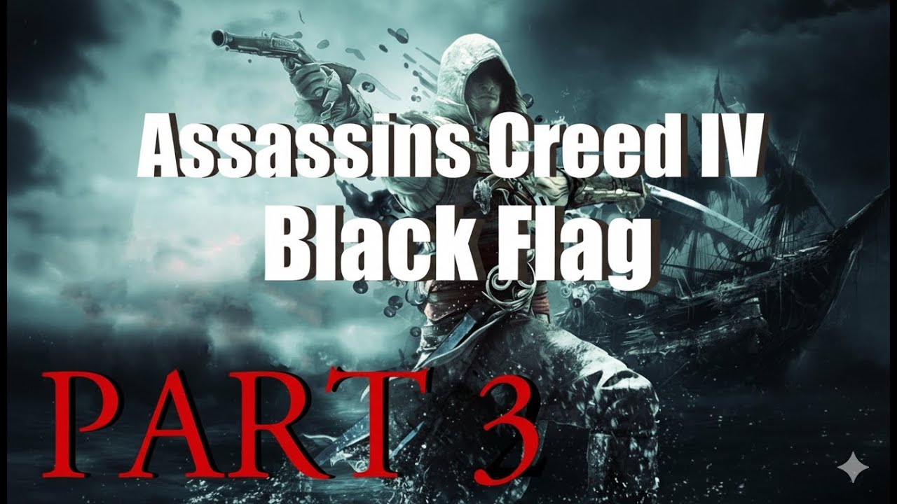 Assassin's Creed 4 Black Flag Walkthrough Part 3 (First Time Playing) BLACKBEARDS LAST STAND