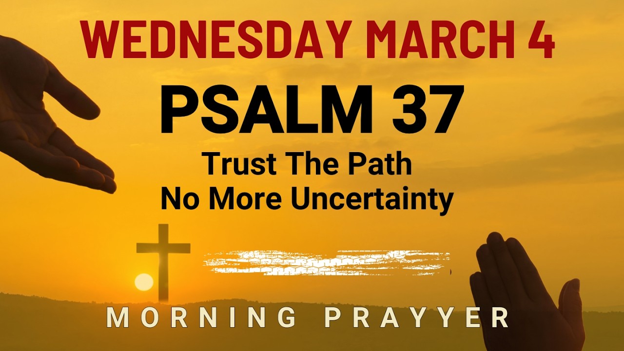 March 4 Facing uncertainty today Lord order my steps in peace Powerful Prayer morning prayer