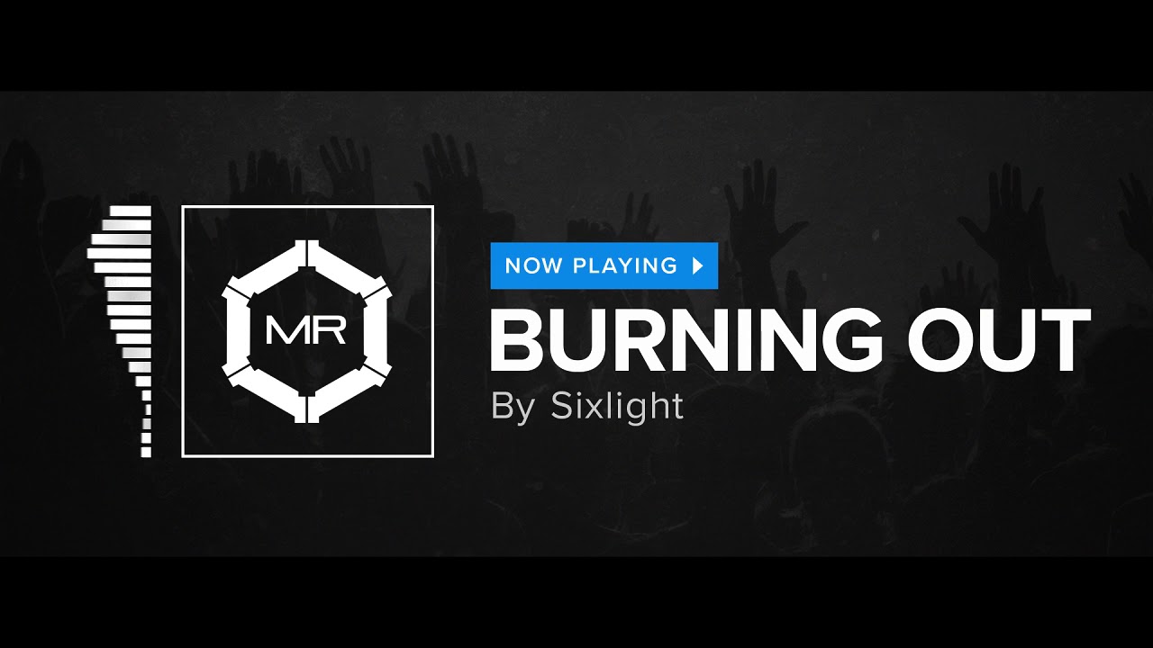 Sixlight - Burning Out [HD]