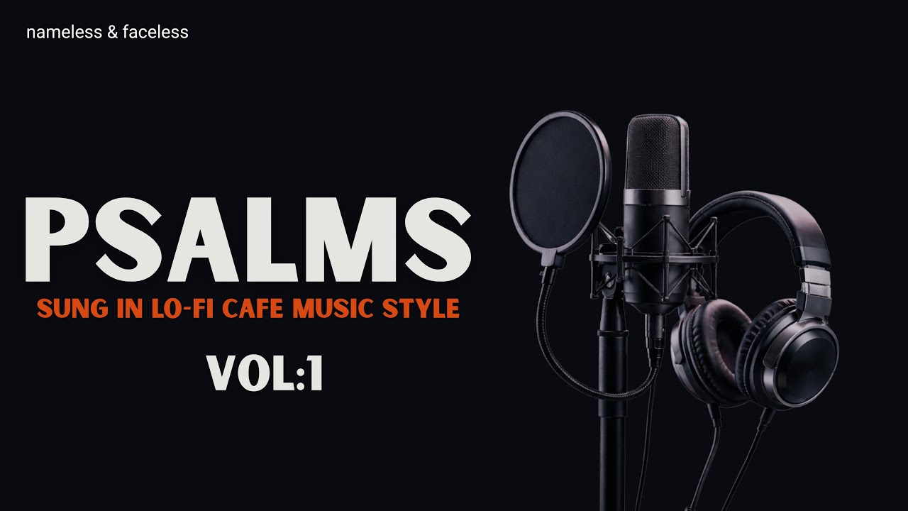 30 mins of Psalms Sung In Lo-Fi Cafe Music Style  Vol 1