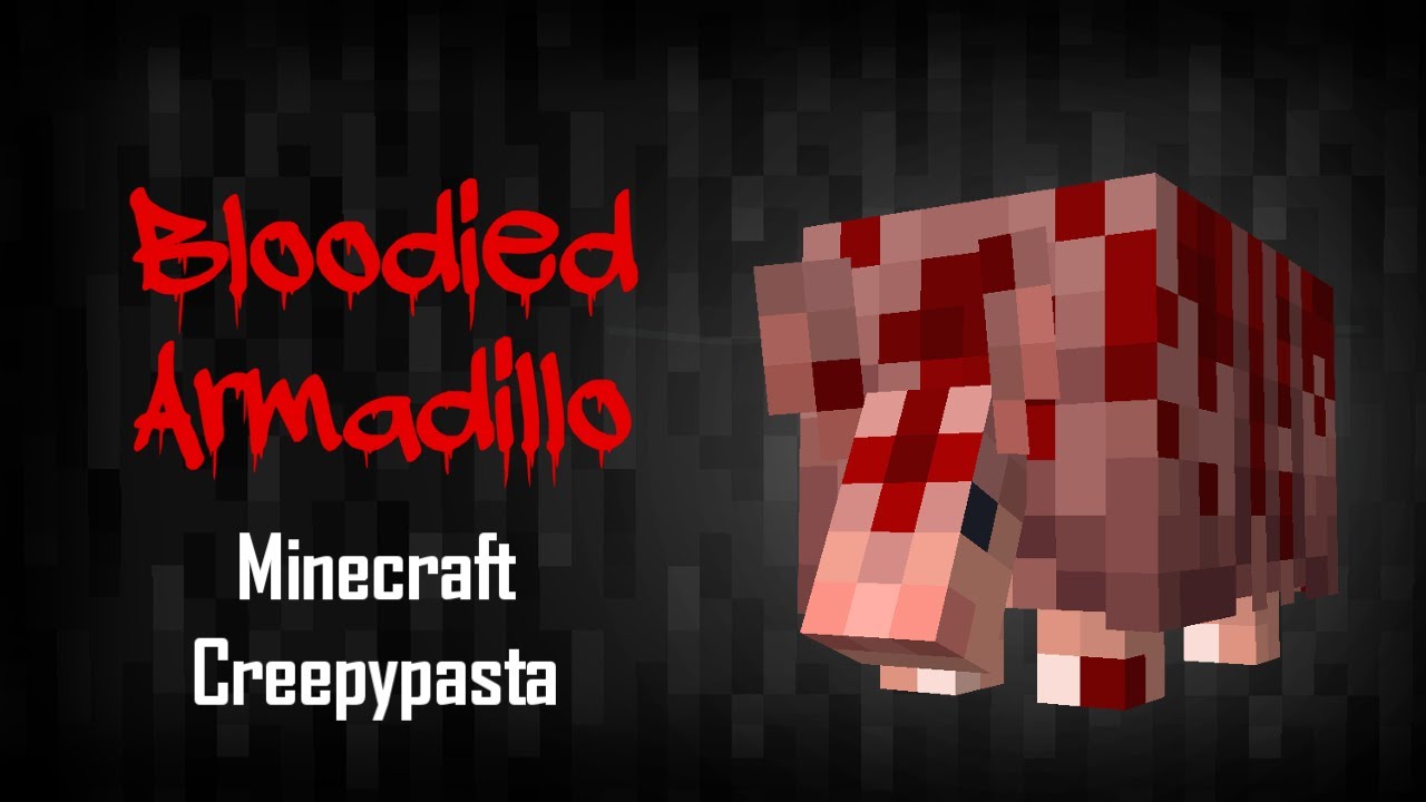 Minecraft Creepypasta | Bloodied Armadillo