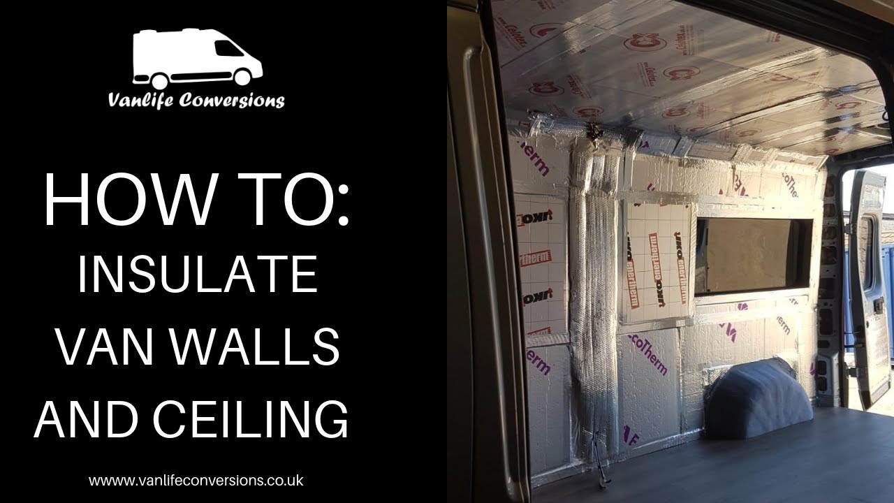 How to insulate your van conversion - walls and ceiling. Step by step guide by Vanlife Conversions